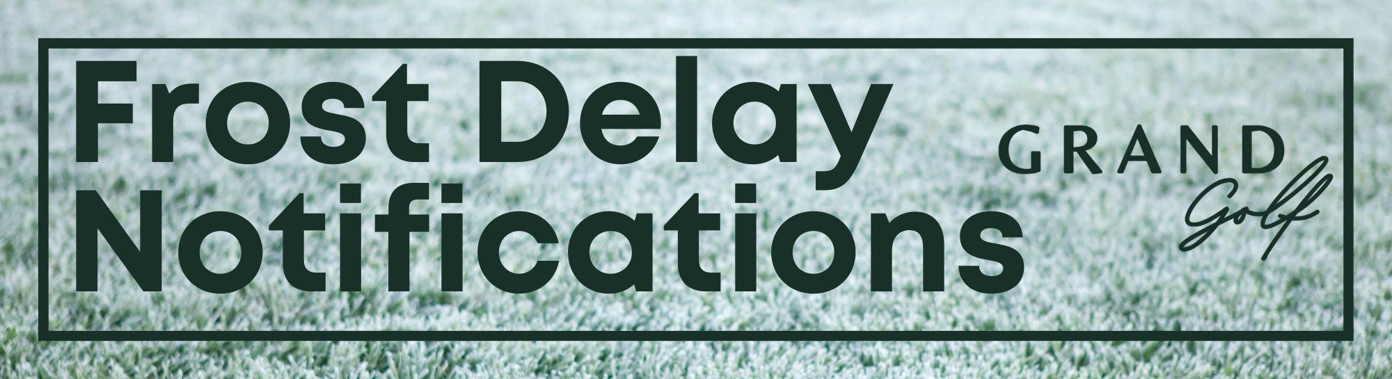 Banner that reads Frost Delay Notifications